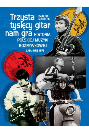 trzysta-tysiecy-gitar-nam-gra-historia-polskiej-muzyki-rozrywkowej-lata-1958-1973